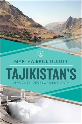 La difficile voie du développement du Tadjikistan - Tajikistan's Difficult Development Path