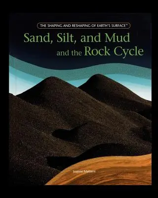 Sable, limon et boue et le cycle des roches - Sand, Silt, and Mud and the Rock Cycle