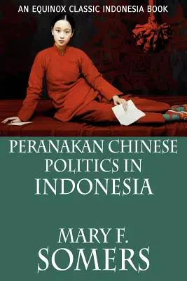 La politique chinoise peranakan en Indonésie - Peranakan Chinese Politics In Indonesia