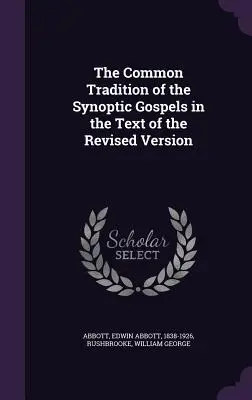 La tradition commune des évangiles synoptiques dans le texte de la version révisée - The Common Tradition of the Synoptic Gospels in the Text of the Revised Version