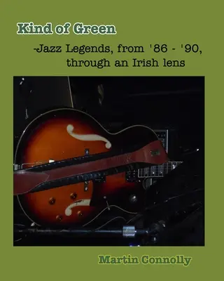 Une sorte de vert : Légendes du jazz, de 1986 à 1990, à travers une lentille irlandaise - Kind of Green: Jazz Legends, from '86 - '90, through an Irish lens