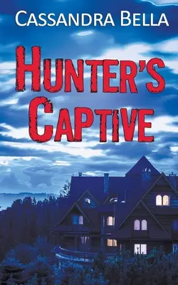 La captive du chasseur - Hunter's Captive