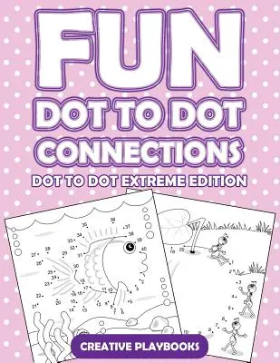 Connexions point à point amusantes - Édition point à point extrême - Fun Dot To Dot Connections - Dot To Dot Extreme Edition