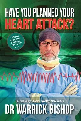 Avez-vous planifié votre crise cardiaque ? Ce livre peut vous sauver la vie - Have You Planned Your Heart Attack: This book may save your life