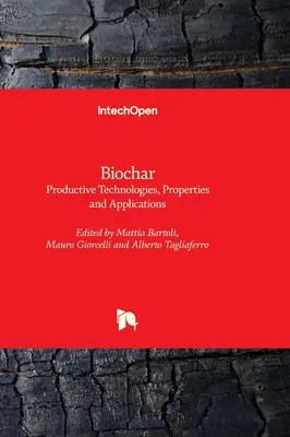 Biochar - Technologies productives, propriétés et applications - Biochar - Productive Technologies, Properties and Applications