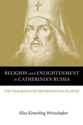Religion et Lumières dans la Russie catherinienne : Les enseignements du métropolite Platon - Religion and Enlightenment in Catherinian Russia: The Teachings of Metropolitan Platon