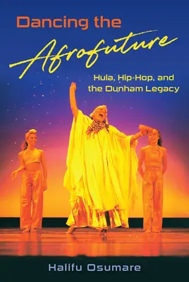 Danser l'afrofutur : Hula, Hip-Hop, et l'héritage Dunham - Dancing the Afrofuture: Hula, Hip-Hop, and the Dunham Legacy
