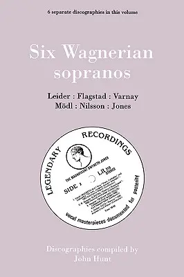 Six sopranos wagnériens. 6 Discographies. Frieda Leider, Kirsten Flagstad, Astrid Varnay, Martha Mdl (Modl), Birgit Nilsson, Gwyneth Jones. [1994]. - Six Wagnerian Sopranos. 6 Discographies. Frieda Leider, Kirsten Flagstad, Astrid Varnay, Martha Mdl (Modl), Birgit Nilsson, Gwyneth Jones. [1994].