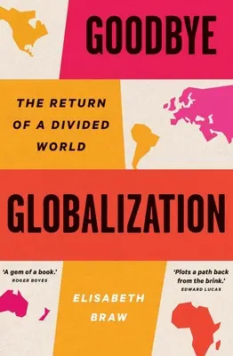 L'adieu à la mondialisation : Le retour d'un monde divisé - Goodbye Globalization: The Return of a Divided World