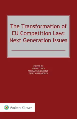 La transformation du droit européen de la concurrence : Les questions de la prochaine génération - The Transformation of EU Competition Law: Next Generation Issues