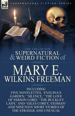 The Collected Supernatural and Weird Fiction of Mary E. Wilkins Freeman (recueil de romans surnaturels et étranges de Mary E. Wilkins Freeman) : Cinq nouvelles, 