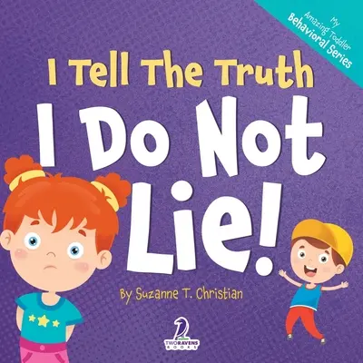 Je dis la vérité. Je ne mens pas ! Un livre pour les tout-petits sur le thème de l'affirmation de soi et sur le fait de ne pas mentir (2-4 ans) - I Tell The Truth. I Do Not Lie!: An Affirmation-Themed Toddler Book About Not Lying (Ages 2-4)