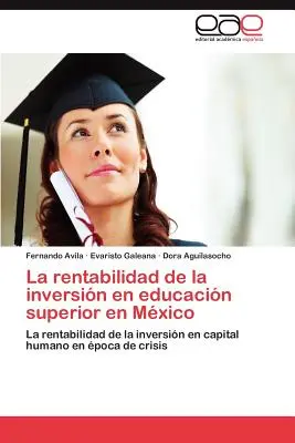 La Rentabilité de l'Inversion dans l'Enseignement Supérieur au Mexique - La Rentabilidad de La Inversion En Educacion Superior En Mexico