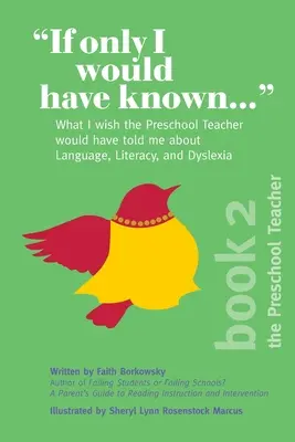 Si seulement j'avais su... : Ce que j'aurais aimé que l'enseignante du préscolaire me dise sur le langage, l'alphabétisation et la dyslexie - If Only I Would Have Known...: What I wish the Preschool Teacher would have told me about Language, Literacy, and Dyslexia