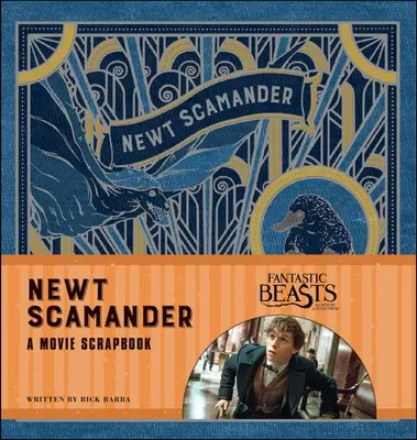 Les Bêtes fantastiques et leurs secrets : Newt Scamander : Un album de films - Fantastic Beasts and Where to Find Them: Newt Scamander: A Movie Scrapbook