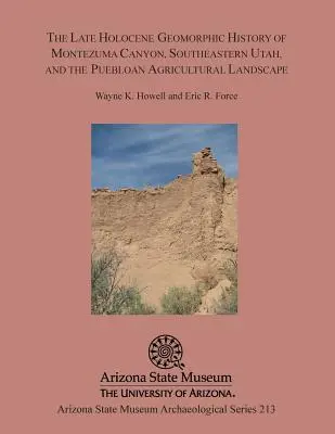 L'histoire géomorphique de l'Holocène tardif du canyon de Montezuma, dans le sud-est de l'Utah, et le paysage agricole puebloan - The Late Holocene Geomorphic History of Montezuma Canyon, Southeastern Utah, and the Puebloan Agricultural Landscape