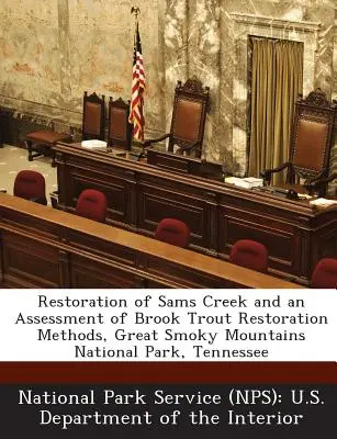 Restauration de Sams Creek et évaluation des méthodes de restauration de l'omble de fontaine, parc national des Great Smoky Mountains, Tennessee - Restoration of Sams Creek and an Assessment of Brook Trout Restoration Methods, Great Smoky Mountains National Park, Tennessee