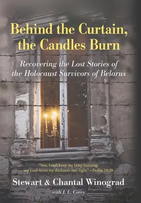 Derrière le rideau, les bougies brûlent : retrouver les histoires perdues des survivants de l'Holocauste en Biélorussie - Behind the Curtain, the Candles Burn: Recovering the Lost Stories of the Holocaust Survivors of Belarus