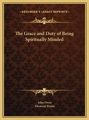 La grâce et le devoir d'être spirituel - The Grace and Duty of Being Spiritually Minded