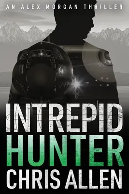 Chasseur : La série d'espionnage d'Alex Morgan Interpol (Intrepid 2) - Hunter: The Alex Morgan Interpol Spy Thriller Series (Intrepid 2)