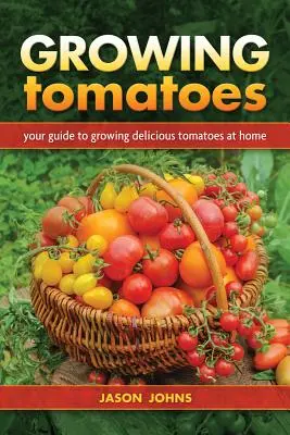 La culture des tomates - Growing Tomatoes