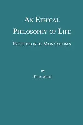 Une philosophie éthique de la vie, présentée dans ses grandes lignes - An Ethical Philosophy of Life, Presented in Its Main Outline