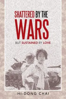 Brisé par les guerres, mais soutenu par l'amour - Shattered by the Wars: But Sustained by Love