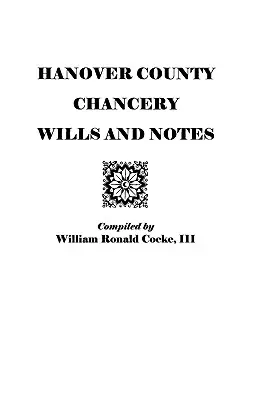 Testaments et notes de la chancellerie du comté de Hanover - Hanover County Chancery Wills and Notes