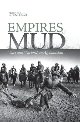 Empires de boue : Guerres et seigneurs de guerre en Afghanistan - Empires of Mud: Wars and Warlords in Afghanistan