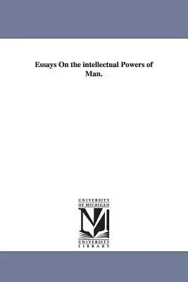 Essais sur les pouvoirs intellectuels de l'homme. - Essays On the intellectual Powers of Man.