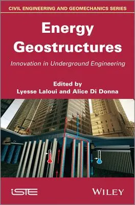 Géostructures énergétiques : Innovation dans l'ingénierie souterraine - Energy Geostructures: Innovation in Underground Engineering