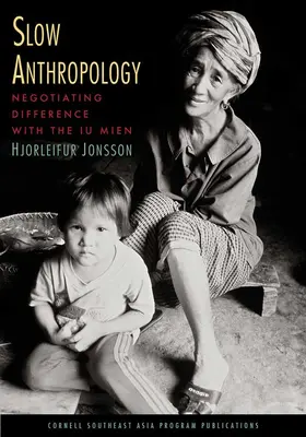 Anthropologie lente : Négocier la différence avec les Iu Mien - Slow Anthropology: Negotiating Difference with the Iu Mien