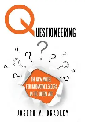 Le questionnement : Le nouveau modèle pour les leaders innovants à l'ère numérique - Questioneering: The New Model for Innovative Leaders in the Digital Age