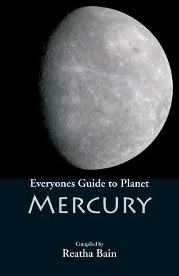 Guide de la planète Mercure pour tous - Everyone's Guide to Planet Mercury