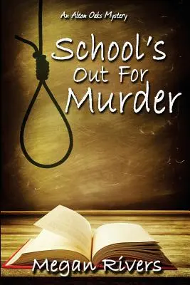 L'école est fermée pour cause de meurtre : Un mystère d'Alton Oaks - School's Out For Murder: An Alton Oaks Mystery