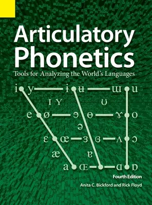 Phonétique articulatoire : Outils d'analyse des langues du monde, 4ème édition - Articulatory Phonetics: Tools for Analyzing the World's Languages, 4th Edition