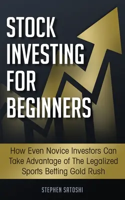 L'investissement boursier pour les débutants : Comment même les investisseurs novices peuvent profiter de la ruée vers l'or des paris sportifs légalisés - Stock Investing for Beginners: How Even Novice Investors Can Take Advantage of The Legalized Sports Betting Gold Rush