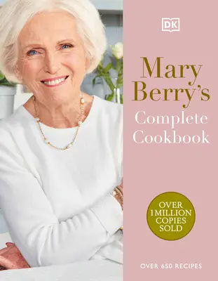 Le livre de cuisine complet de Mary Berry : Plus de 650 recettes - Mary Berry's Complete Cookbook: Over 650 Recipes