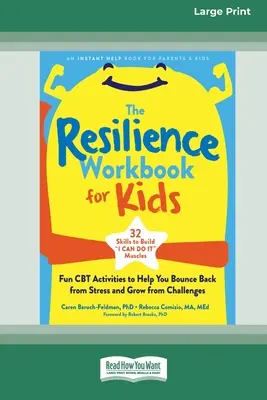 Le cahier de résilience pour les enfants : Des activités CBT amusantes pour t'aider à rebondir face au stress et à grandir face aux défis [Édition 16 Pt à gros caractères]. - The Resilience Workbook for Kids: Fun CBT Activities to Help You Bounce Back from Stress and Grow from Challenges [Large Print 16 Pt Edition]