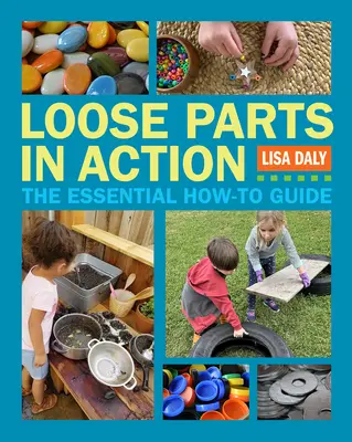 Loose Parts in Action : Le guide essentiel - Loose Parts in Action: The Essential How-To Guide