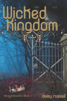 Wicked Rebellion : Wicked Kingdom, Livre 1 - Wicked Rebellion: Wicked Kingdom, Book 1