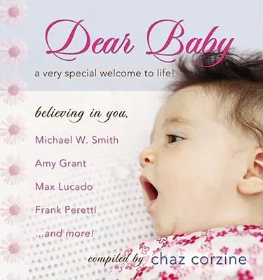 Cher bébé : Une bienvenue très spéciale dans la vie - Dear Baby: A Very Special Welcome to Life