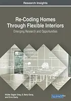 Recodage des maisons grâce à des intérieurs flexibles : Recherche émergente et opportunités - Re-Coding Homes Through Flexible Interiors: Emerging Research and Opportunities