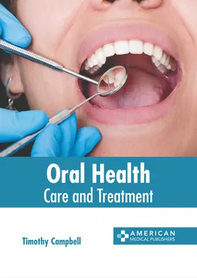 Santé bucco-dentaire : Soins et traitements - Oral Health: Care and Treatment