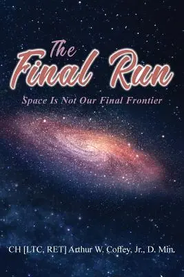 La dernière course : L'espace n'est pas notre dernière frontière - The Final Run: Space is not our Final Frontier