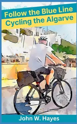 Suivre la ligne bleue : Cyclisme en Algarve - Follow the Blue Line: Cycling the Algarve