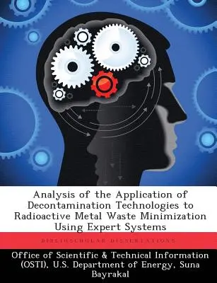 Analyse de l'application des technologies de décontamination à la minimisation des déchets métalliques radioactifs à l'aide de systèmes experts - Analysis of the Application of Decontamination Technologies to Radioactive Metal Waste Minimization Using Expert Systems