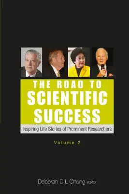 La voie de la réussite scientifique : histoires de vie inspirantes d'éminents chercheurs (volume 2) - Road to Scientific Success, The: Inspiring Life Stories of Prominent Researchers (Volume 2)