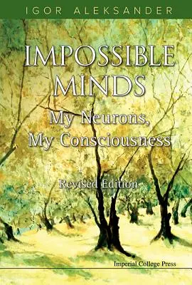Impossible Minds : Mes neurones, ma conscience (édition révisée) - Impossible Minds: My Neurons, My Consciousness (Revised Edition)