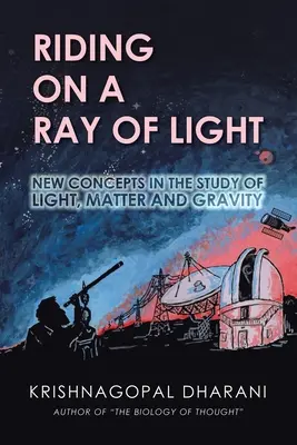 Riding on a Ray of Light : Nouveaux concepts dans l'étude de la lumière, de la matière et de la gravité - Riding on a Ray of Light: New Concepts in the Study of Light, Matter and Gravity